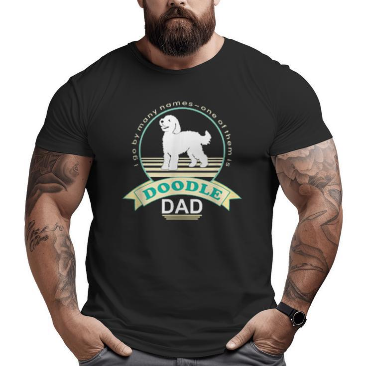 Doodle Dad Nickerstickers Labradoodle Goldendoodle Dog Big and Tall Men T-shirt