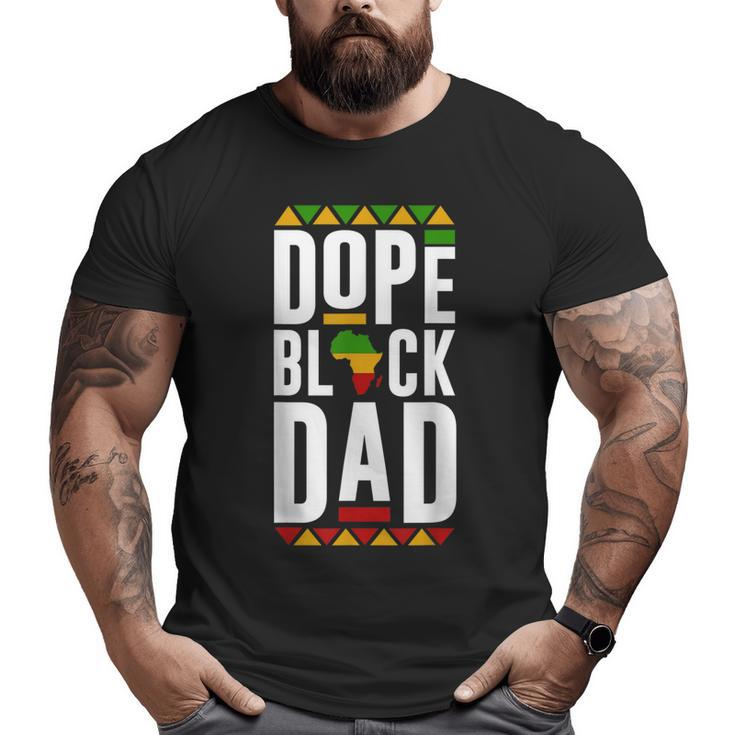 Dope Black Dad Black History Melanin Black Pride Big and Tall Men T-shirt