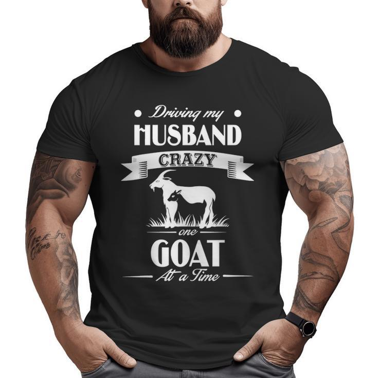 Driving My Husband Crazye Goat At A Time Big and Tall Men T-shirt