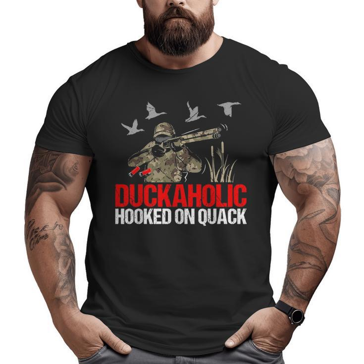 Duckoholic Hooked Quack Duck Hunting Hunter Big and Tall Men T-shirt