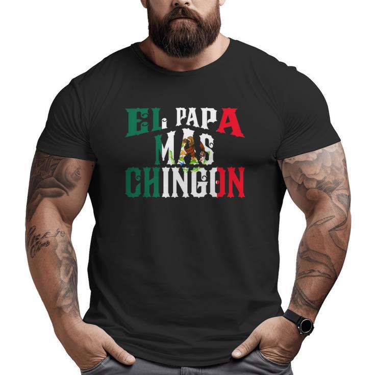 El Papa Mas Chingon Spanish Mexican Dad Regalo Big and Tall Men T-shirt