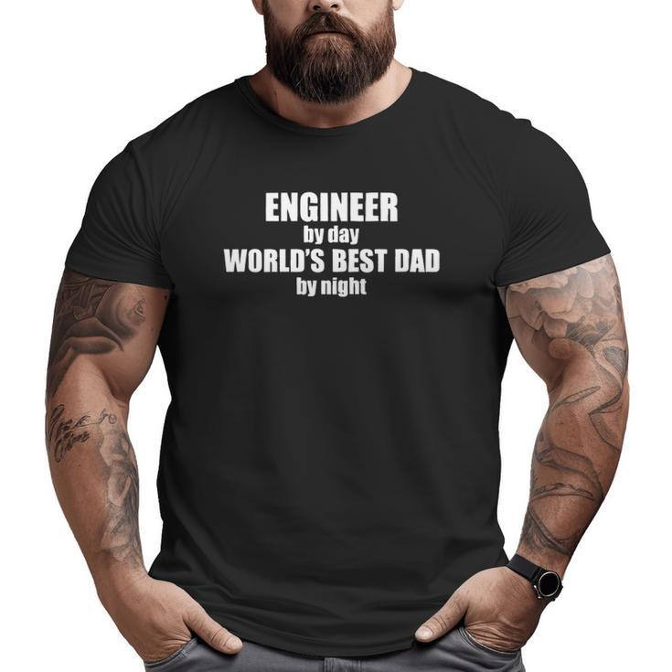 Engineer By Day Worlds Best Dad Mens Custom Job Engineering Geek Awesome Fathers Day Christmas Big and Tall Men T-shirt