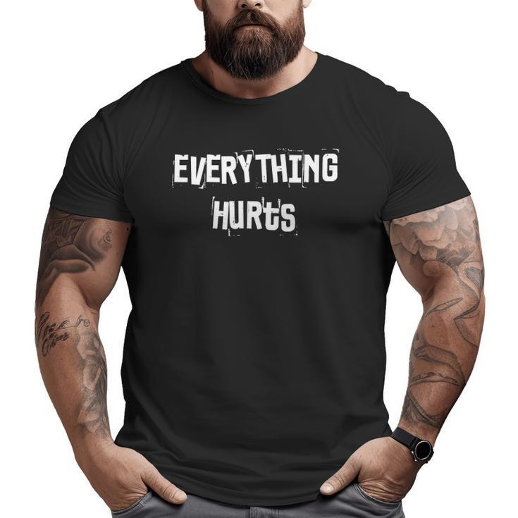 Everything Hurts Fitness Weightlifting Gym Workout Big and Tall Men T-shirt