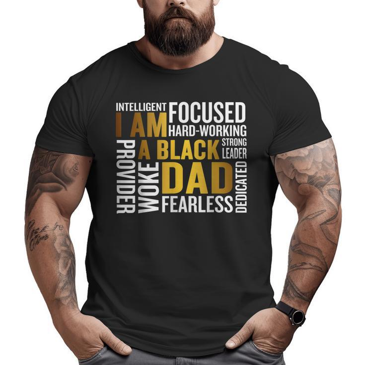 Father's Day I Am Black Dad Black Father Black King Man Big and Tall Men T-shirt