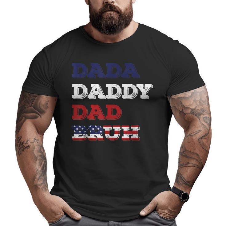 Father's Day Dada Daddy Dad Bruh American Flag Big and Tall Men T-shirt
