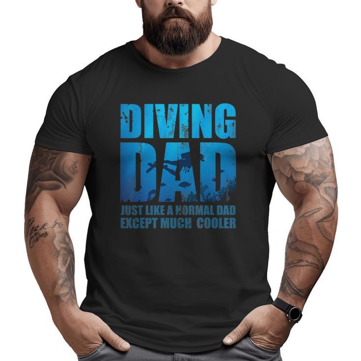 Father's Day Diver Dad Idea Scuba Diving Big and Tall Men T-shirt