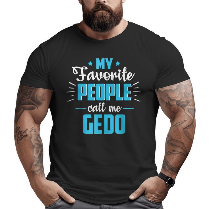Father's Day For Grandpa Favorite People Call Me Gedo Big and Tall Men T-shirt