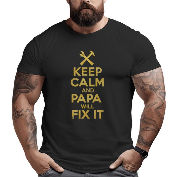 Father's Day Handyman Keep Calm And Papa Will Fix It Big and Tall Men T-shirt
