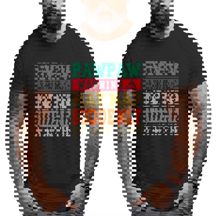 Father's Day Pawpaw Warning May Nap Suddenly At Any Time Grandpa Vintage Big and Tall Men T-shirt