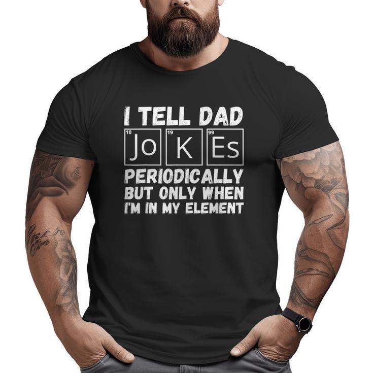 Fathers Day Tee From Wife Kids I Tell Dad Jokes Periodically Big and Tall Men T-shirt
