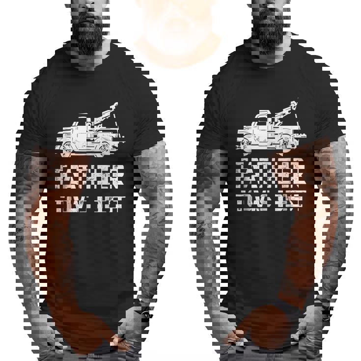 Fathers Day Tow Truck Dad Tows Best Towing Big and Tall Men T-shirt