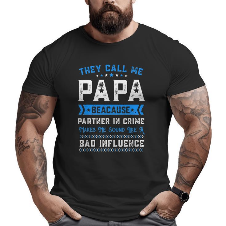 Father's Day They Call Me Papa Because Partner In Crime Big and Tall Men T-shirt