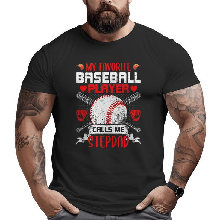 My Favorite Baseball Player Calls Me Stepdad Big and Tall Men T-shirt