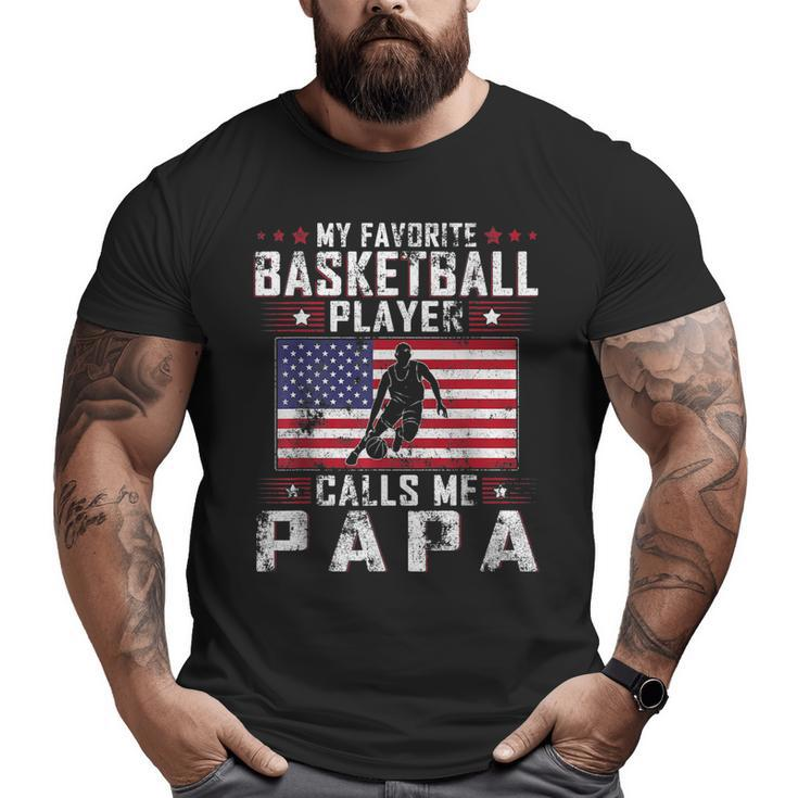 My Favorite Basketball Player Calls Me Papa Father Day Big and Tall Men T-shirt