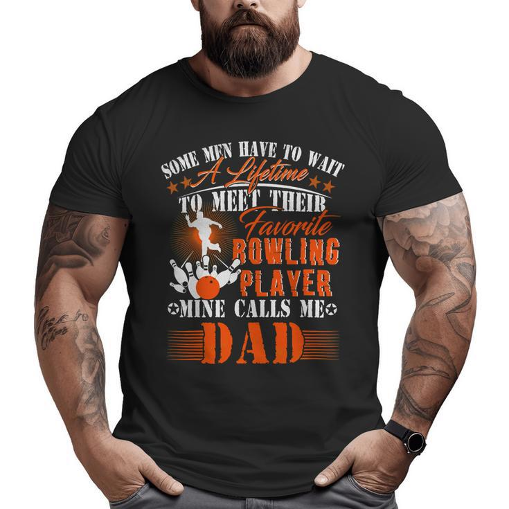 My Favorite Bowling Player Calls Me Dad Father 138 Bowling Bowler  Big and Tall Men T-shirt