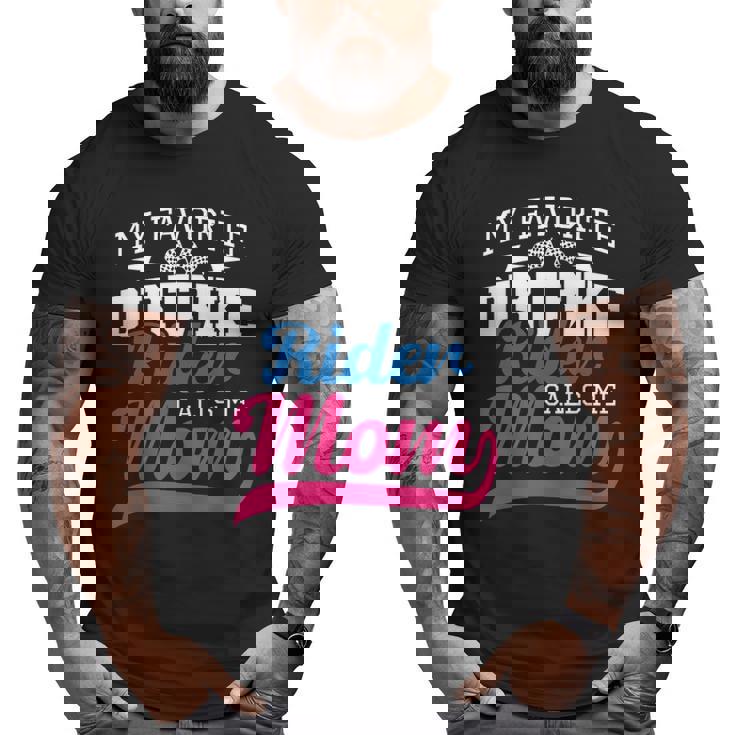 My Favorite Dirt Bike Rider Calls Me Mom Mx Bike Motocross Big and Tall Men T-shirt