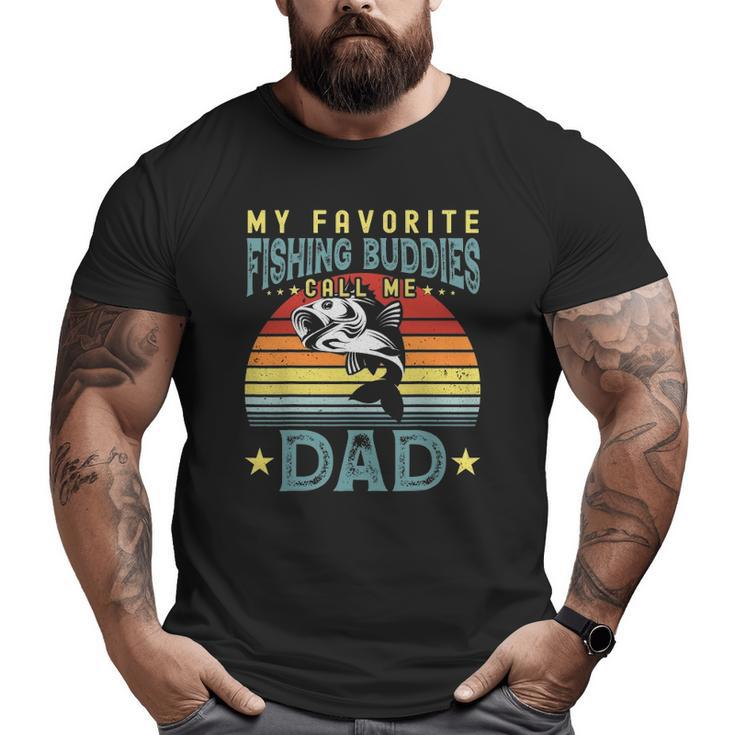 My Favorite Fishing Buddies Call Me Dad Father's Day Mens Big and Tall Men T-shirt