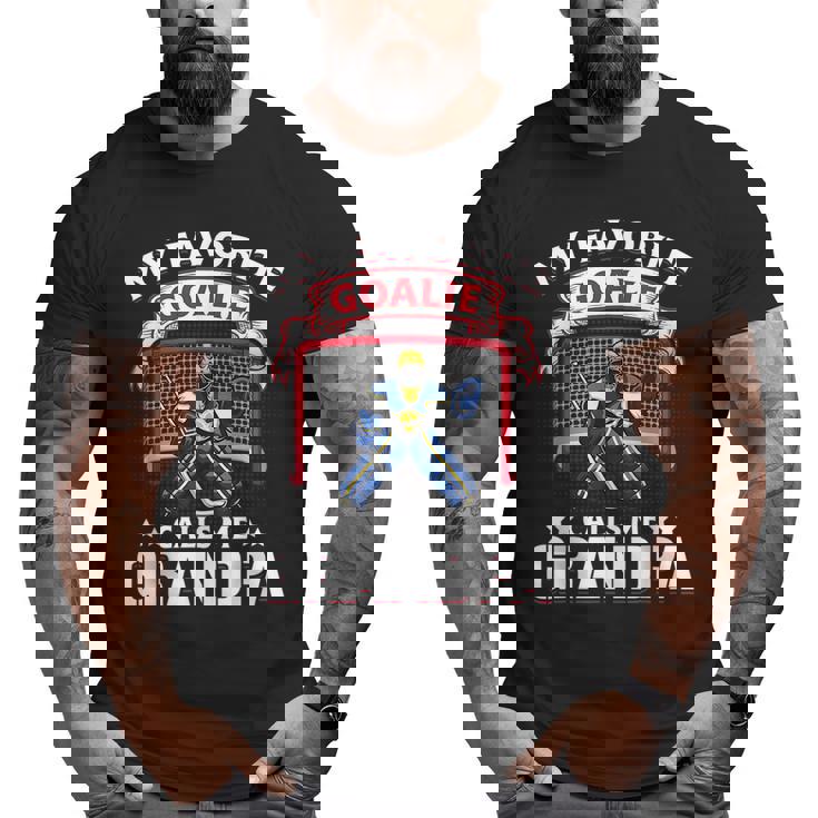 My Favorite Goalie Calls Me Grandpa Soccer Hockey Big and Tall Men T-shirt