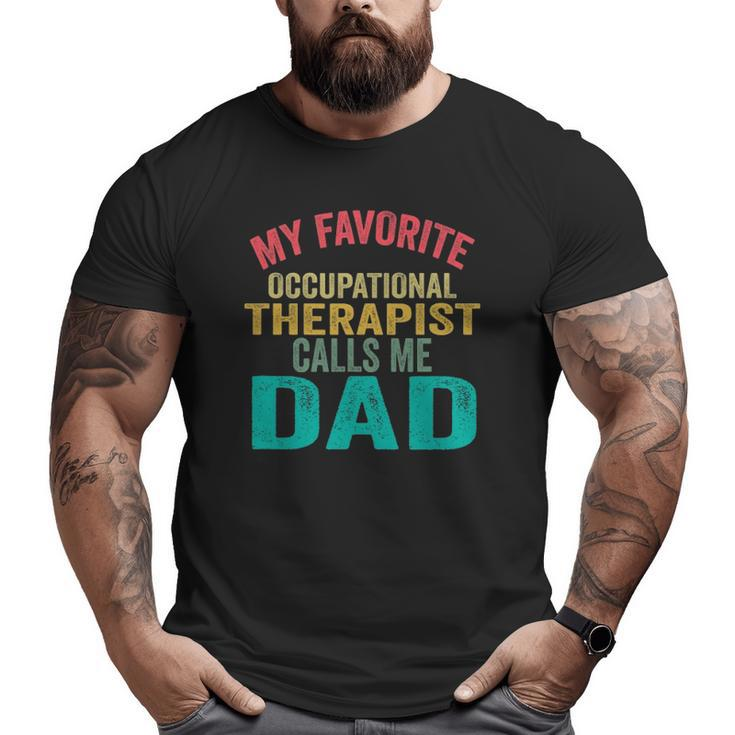 My Favorite Occupational Therapist Calls Me Dad Father's Day Big and Tall Men T-shirt
