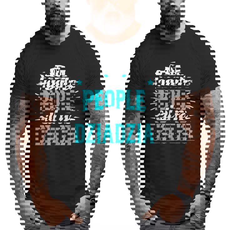 My Favorite People Call Me Dziadzia Polish Grandpa Granddad Big and Tall Men T-shirt