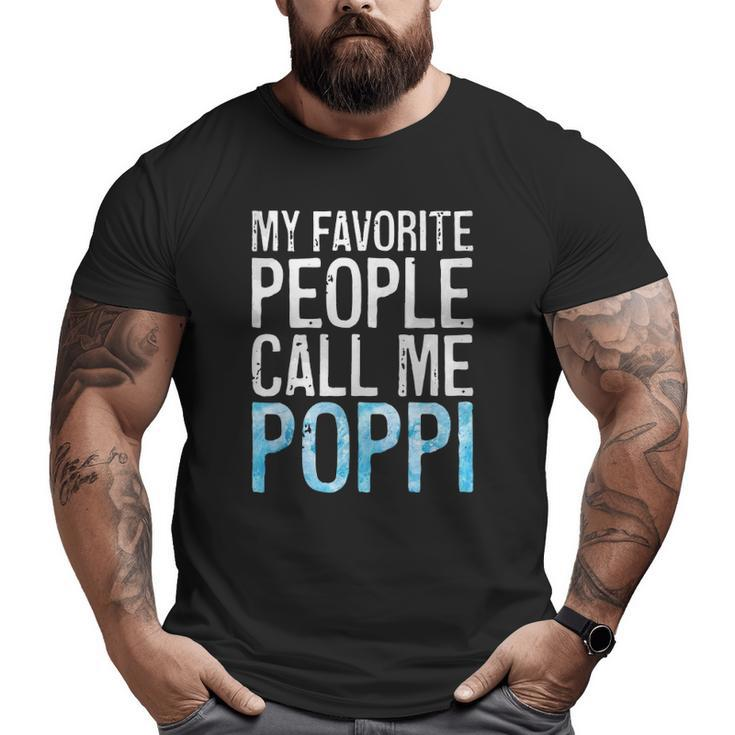 My Favorite People Call Me Poppi Father's Day Big and Tall Men T-shirt