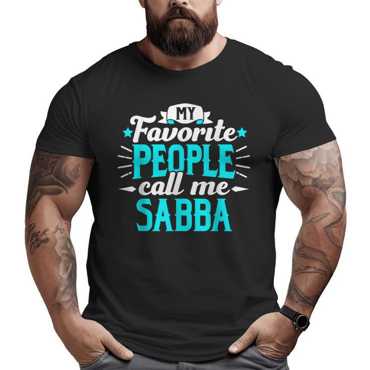 My Favorite People Call Me Sabba Hebrew Grandpa Granddad Big and Tall Men T-shirt