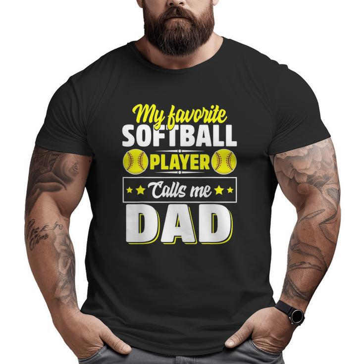 My Favorite Softball Player Calls Me Dad Cute Big and Tall Men T-shirt