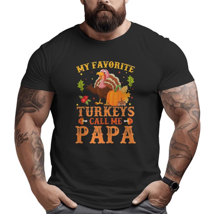 My Favorite Turkeys Call Me Papa Thanksgiving Big and Tall Men T-shirt