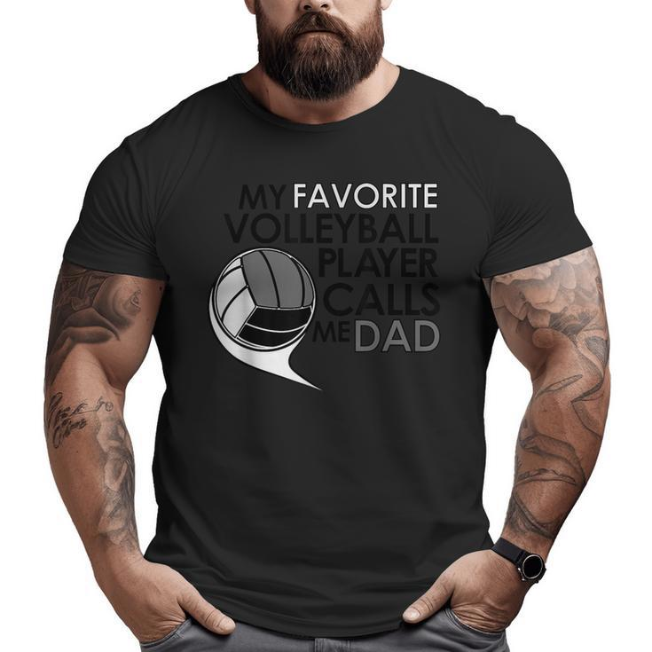 My Favorite Volleyball Player Calls Me DadSports Big and Tall Men T-shirt