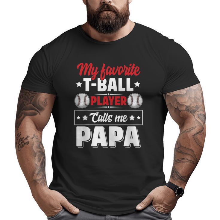 My Favoriteball Player Calls Me Papa Cute Big and Tall Men T-shirt