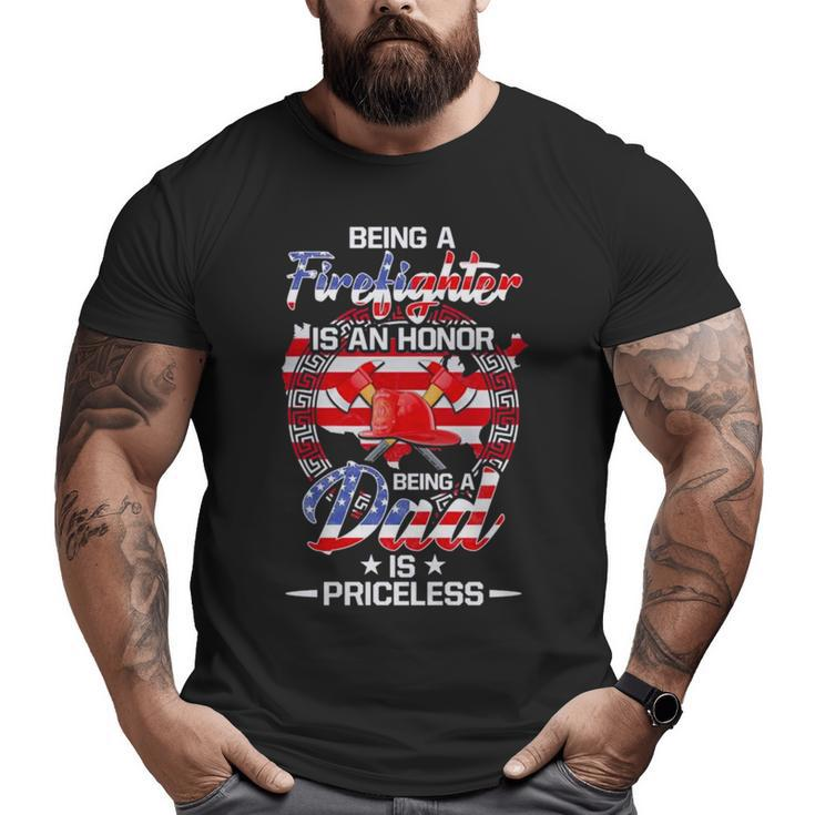 Being A Firefighter Is An Honor Being A Dad Is Priceless American Flag Big and Tall Men T-shirt