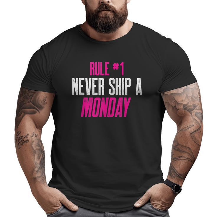 Fitness Gym Inspiration Quote Rule 1 Never Skip A Monday Big and Tall Men T-shirt