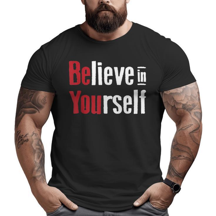 Fitness Gym Motivation Believe In Yourself Inspirational Big and Tall Men T-shirt