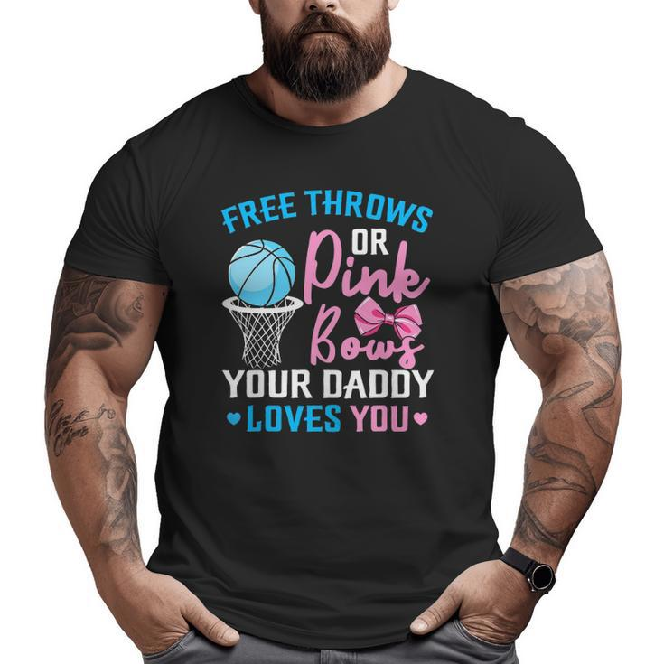 Free Throws Or Pink Bows Daddy Loves You Gender Reveal Big and Tall Men T-shirt