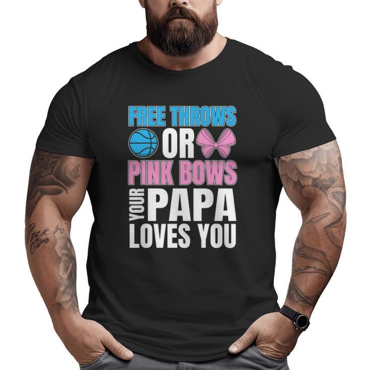 Free Throws Or Pink Bows Papa Loves You Gender Reveal Men Big and Tall Men T-shirt