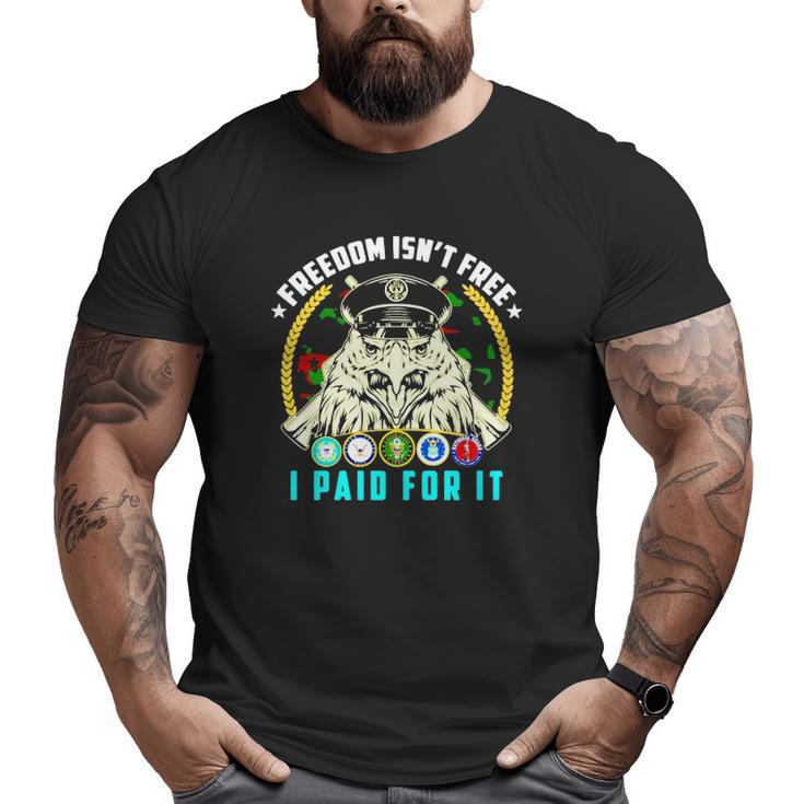 Freedom Isn't Free I Paid For It Big and Tall Men T-shirt