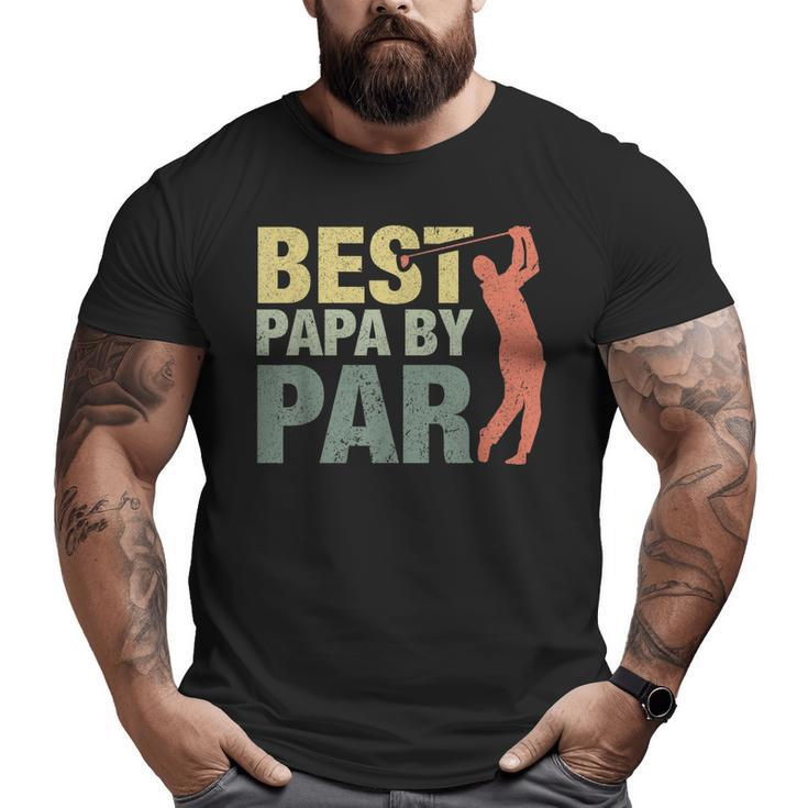 Best Papa By Par Father's Day Golf Shirt Grandpa Big and Tall Men T-shirt