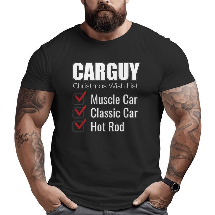 Car Guy Carguy Christmas Wish List Big and Tall Men T-shirt