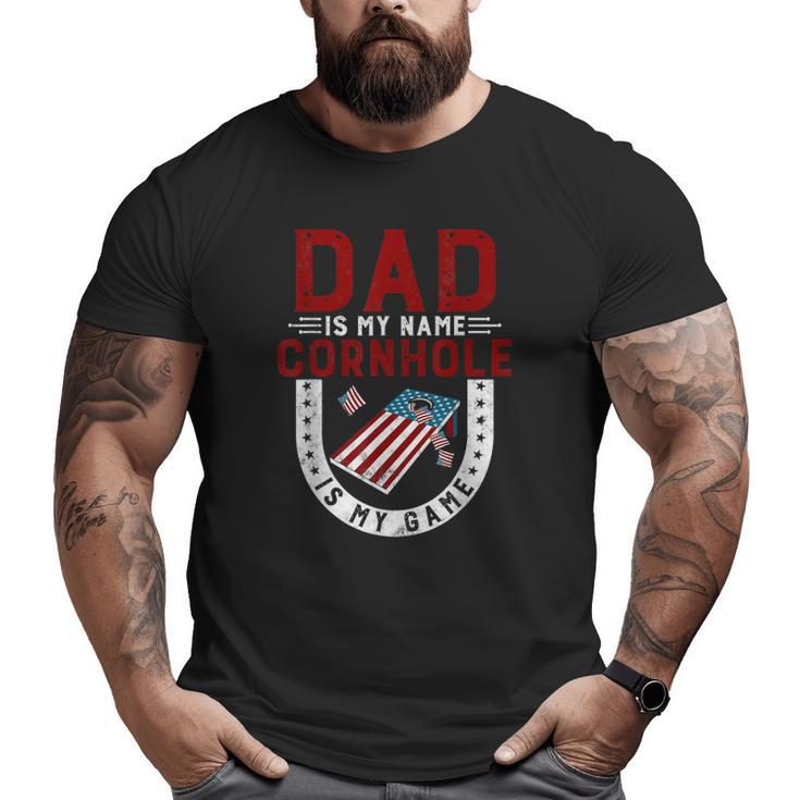 Cornhole Player Dad Is My Name Cornhole Is My Game Big and Tall Men T-shirt
