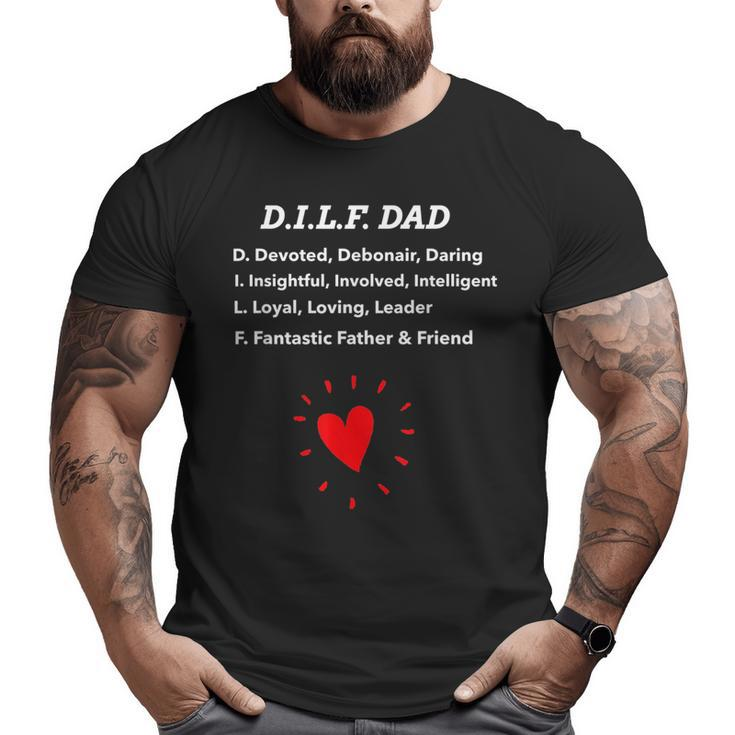 Dad Dilf Dad With Loving Message  For Dad Big and Tall Men T-shirt