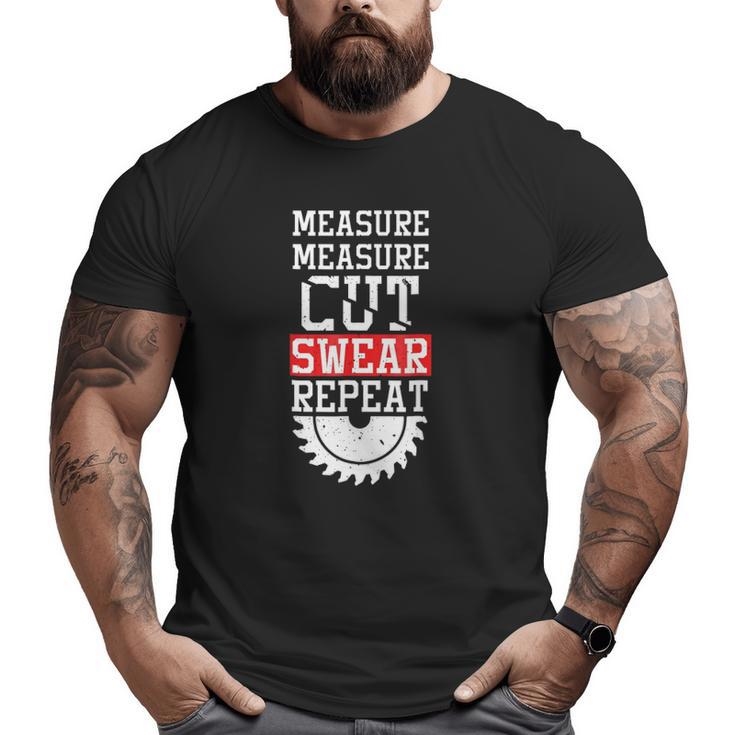Dad Measure Cut Swear Repeat Fathers Day Big and Tall Men T-shirt