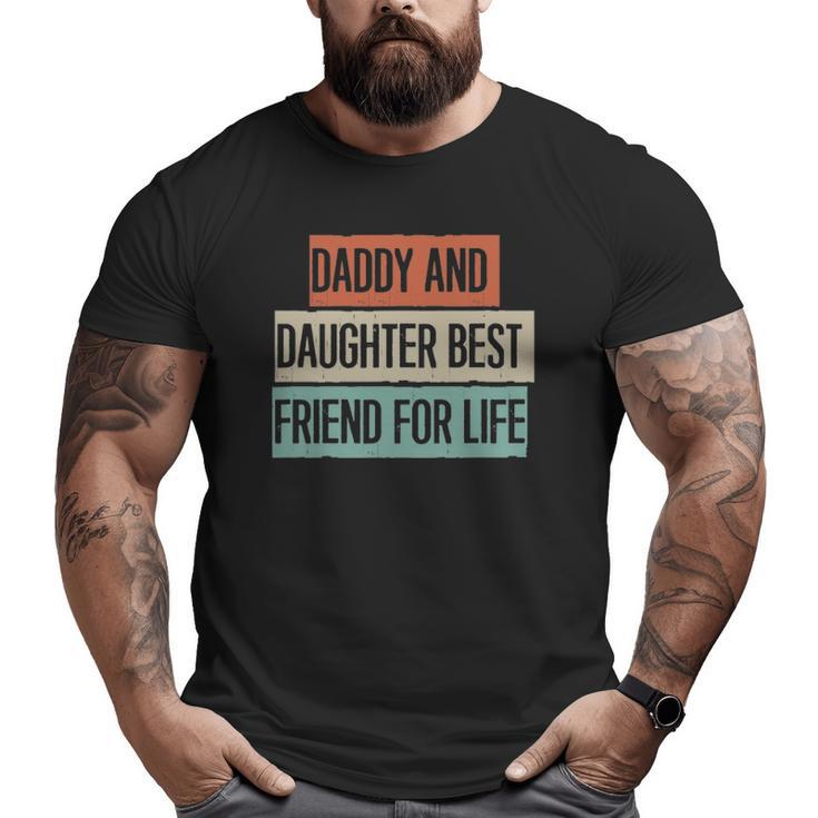 Daddy And Daughter Best Friend For Life Big and Tall Men T-shirt