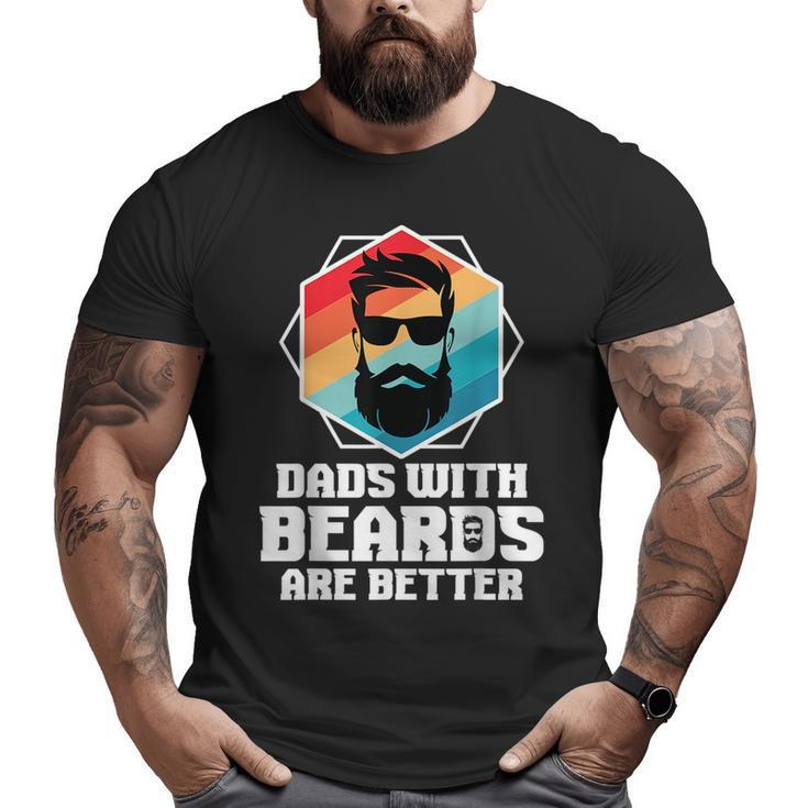 Dads With Beards Are Better Dad Joke Fathers Day Big and Tall Men T-shirt