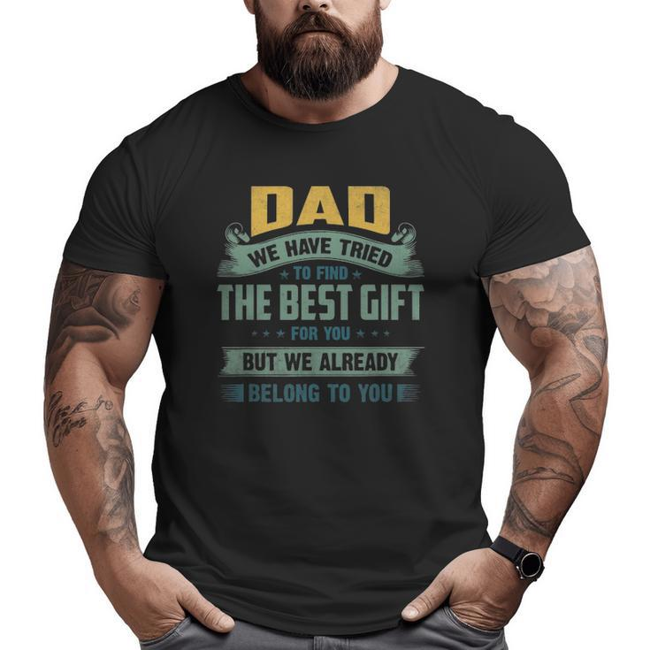 Father's Day Daddy We Have Tried Big and Tall Men T-shirt