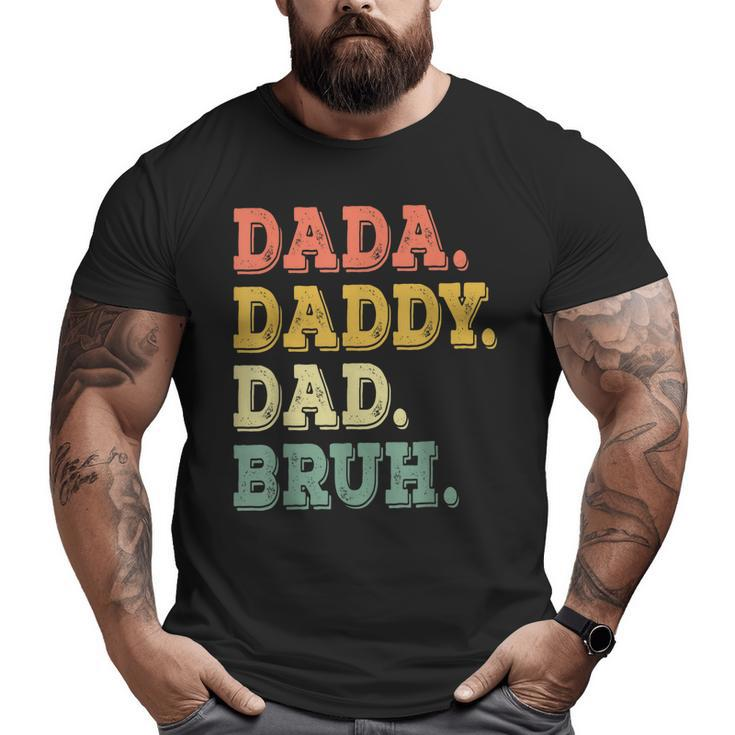 Father's Day For Men Dada Daddy Dad Bruh Big and Tall Men T-shirt