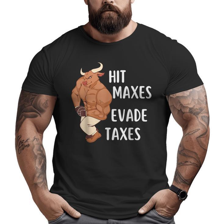Gym Weightlifting Hit Maxes Evade Taxes Workout Big and Tall Men T-shirt