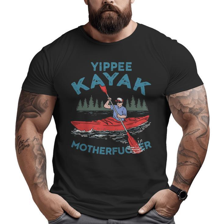 Kayak Yippee Kayak Canoeist Kayaking Big and Tall Men T-shirt