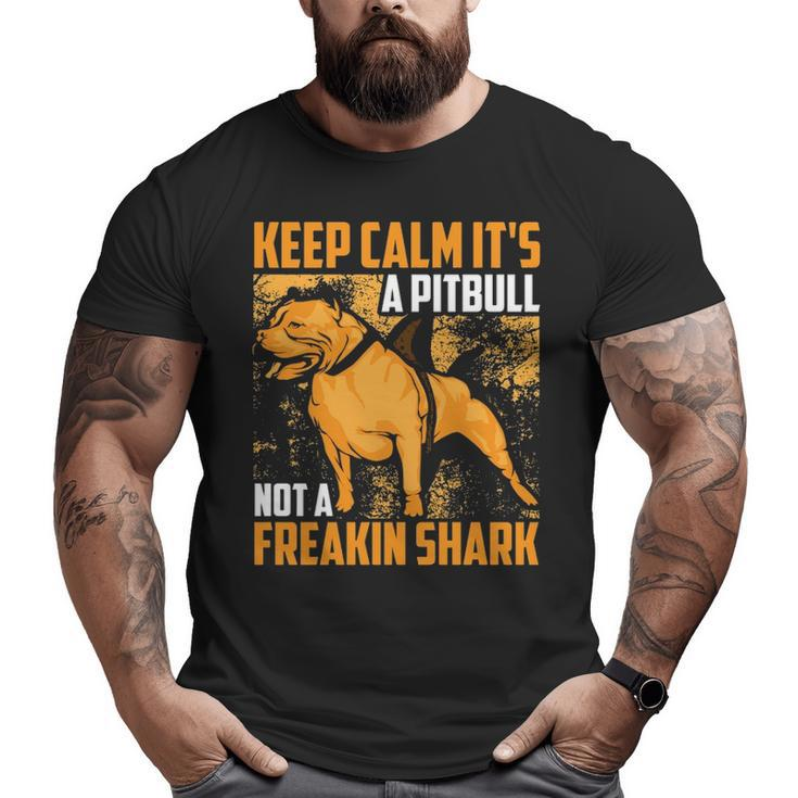 Keep Calm It's A Pitbull Not Freakin Shark Big and Tall Men T-shirt