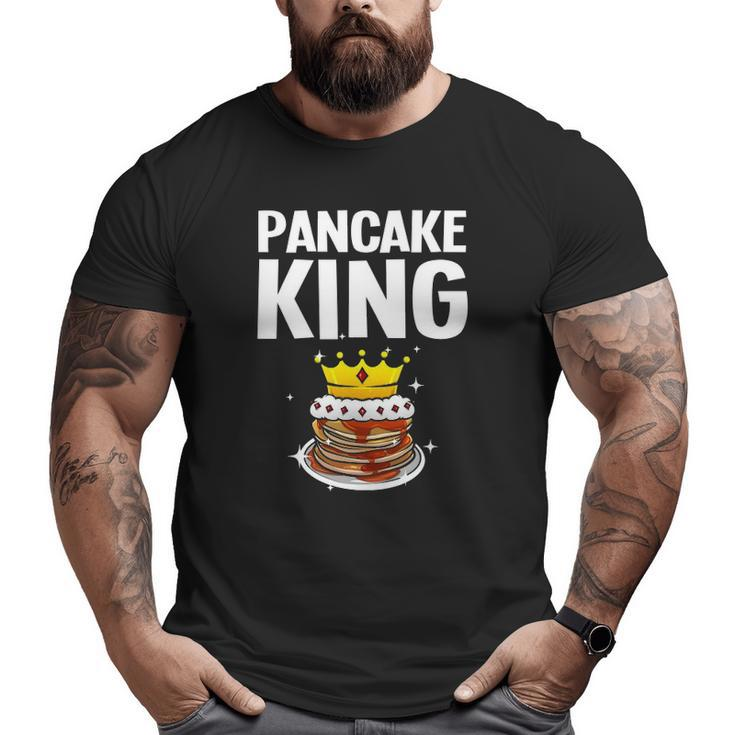 Pancake King For Pancake Lover Men Dad Boys Big and Tall Men T-shirt