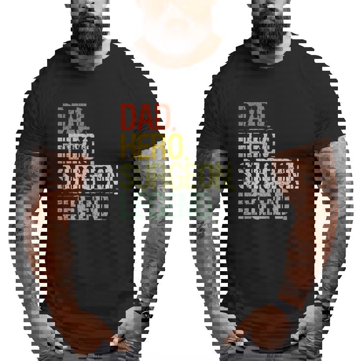 Surgeon Dad Hero Surgeon Legend Big and Tall Men T-shirt